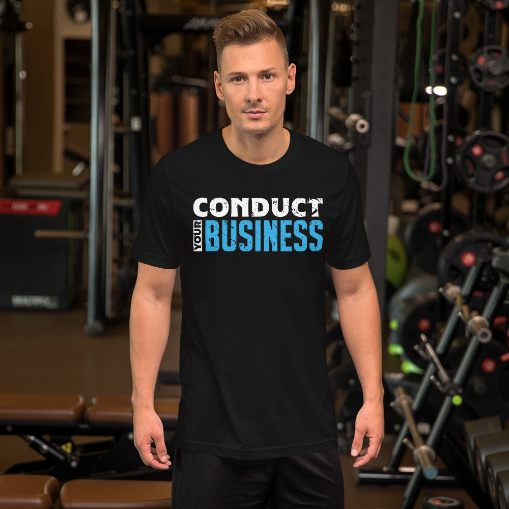 Conduct your Business Unisex t-shirt