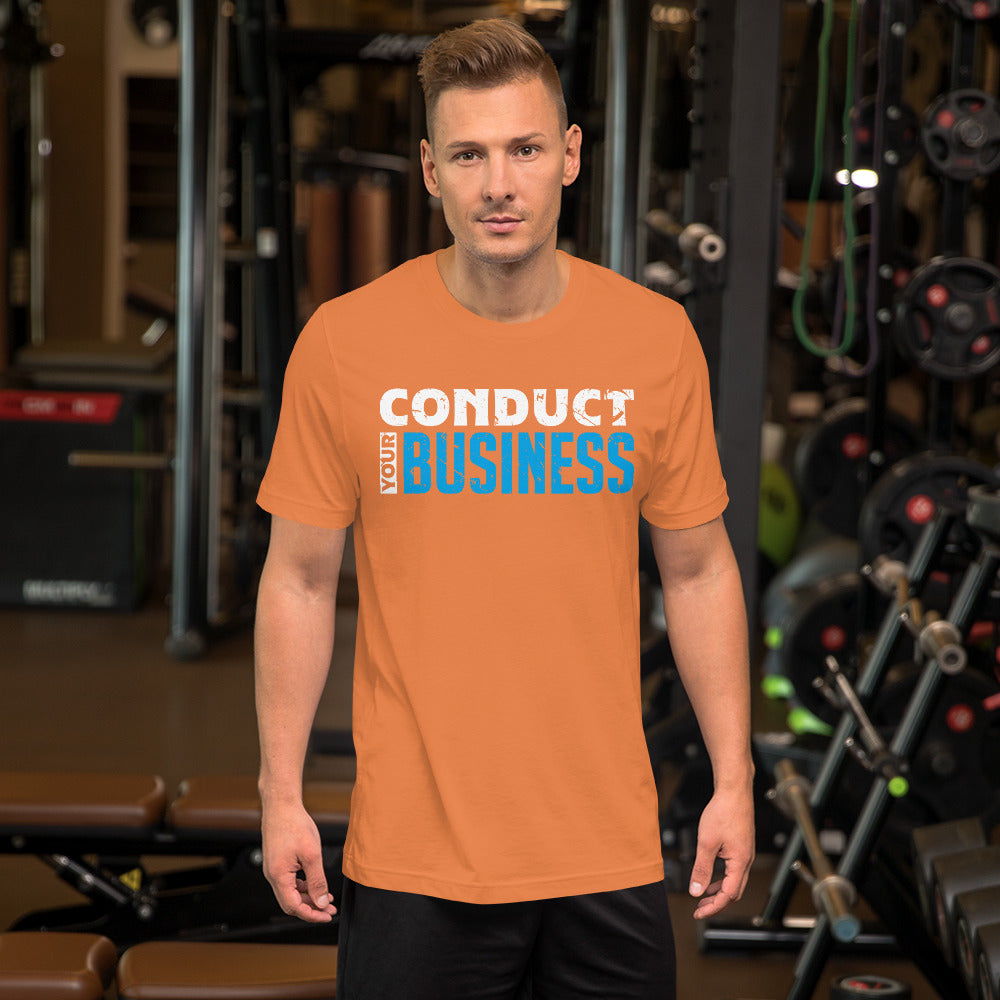 Conduct your Business Unisex t-shirt