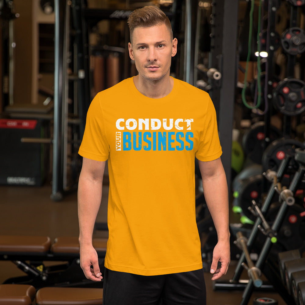 Conduct your Business Unisex t-shirt