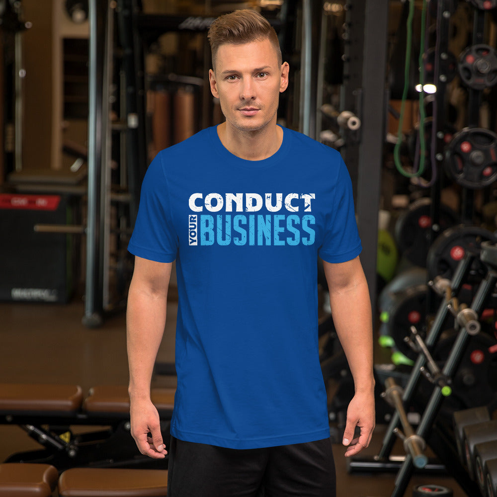 Conduct your Business Unisex t-shirt